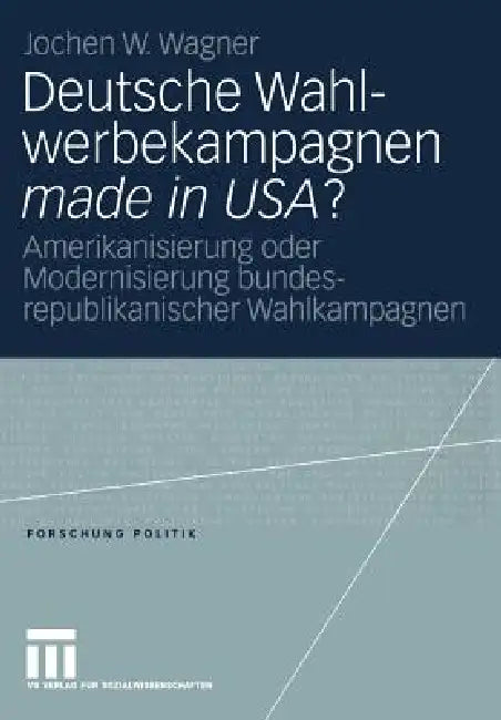 Deutsche Wahlwerbekampagnen Made in Usa? (English, Jochen Wagner)