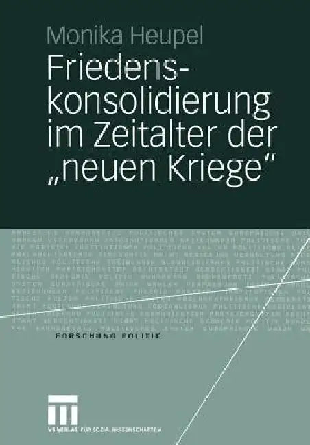 Friedenskonsolidierung Im Zeitalter Der "Neuen Kriege" (English, Monika Heupel)