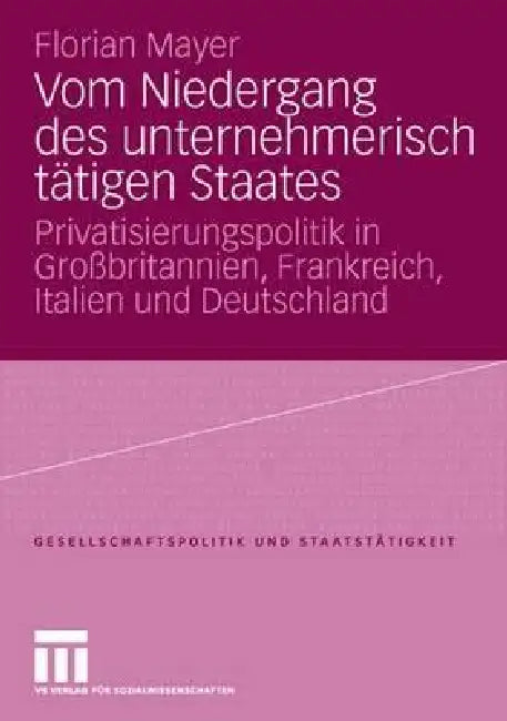 Vom Niedergang Des Unternehmerisch Tätigen Staates (English, Florian Mayer)