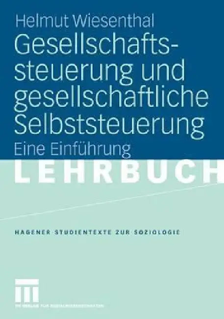 Gesellschaftssteuerung Und Gesellschaftliche Selbststeuerung (English, Helmut Wiesenthal)