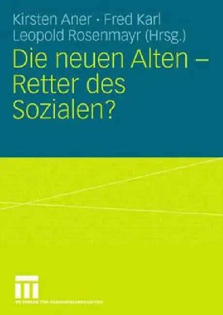 Die Neuen Alten - Retter Des Sozialen? (English, Kirsten Aner | Fred Karl | Leopold Rosenmayr)