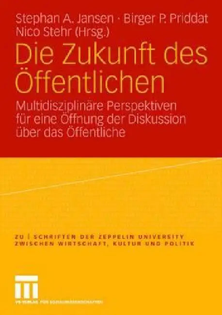 Die Zukunft Des Öffentlichen (English, Stephan A. Jansen | Birger P. Priddat | Nico Stehr)