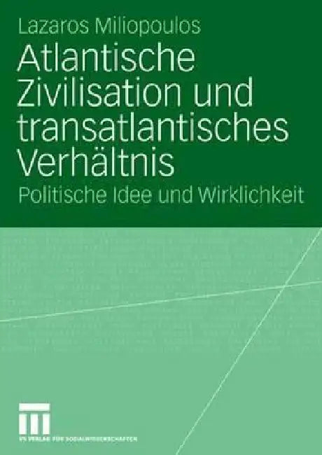 Atlantische Zivilisation Und Transatlantisches Verhältnis (English, Lazaros Miliopoulos)