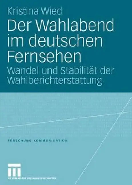 Der Wahlabend Im Deutschen Fernsehen (English, Kristina Wied)