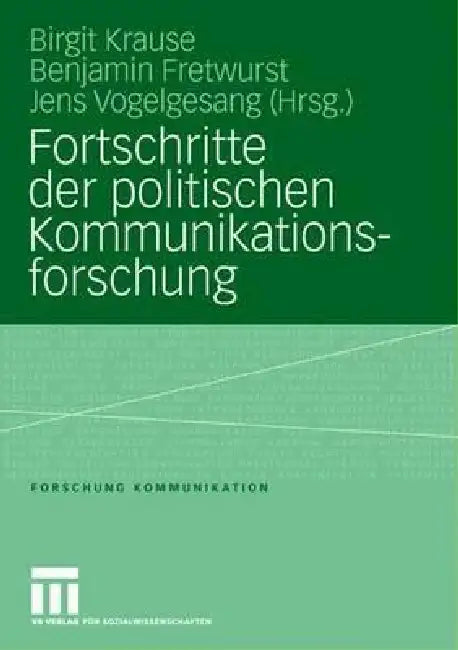 Fortschritte Der Politischen Kommunikationsforschung (English, Birgit Krause | Benjamin Fretwurst | Jens Vogelgesang)