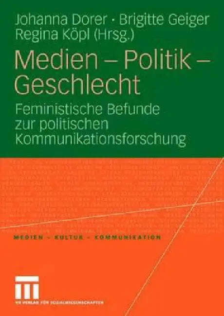 Medien - Politik - Geschlecht (English, Johanna Dorer | Brigitte Geiger | Regina Köpl)