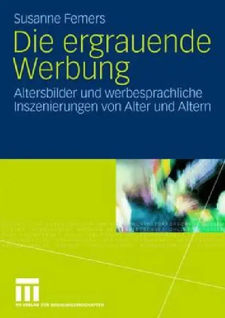 Die Ergrauende Werbung (English, Susanne Femers)