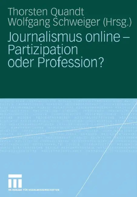 Journalismus Online - Partizipation Oder Profession? (English, Thorsten Quandt | Wolfgang Schweiger)