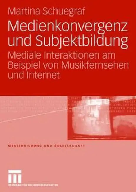 Medienkonvergenz Und Subjektbildung (English, Martina Schuegraf)
