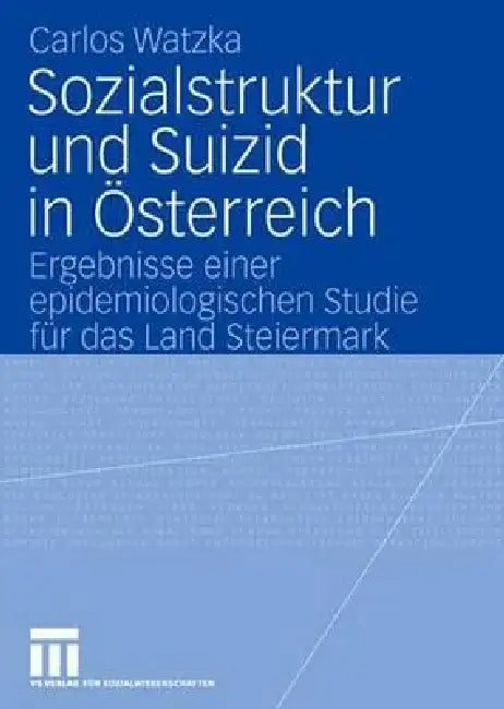 Sozialstruktur Und Suizid in Österreich (English, Carlos Watzka)