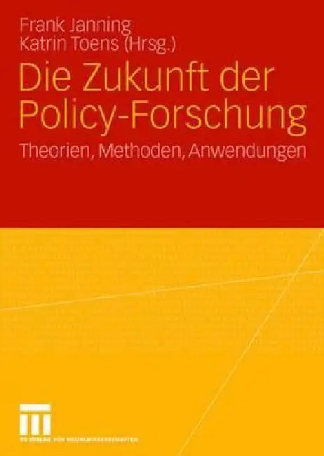 Die Zukunft Der Policy-Forschung (English, Frank Janning | Katrin Toens)