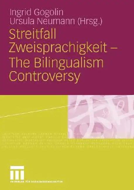 Streitfall Zweisprachigkeit - The Bilingualism Controversy (English, Ingrid Gogolin | Ursula Neumann)