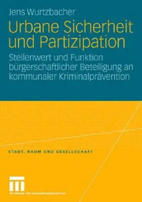 Urbane Sicherheit Und Partizipation (English, Jens Wurtzbacher)