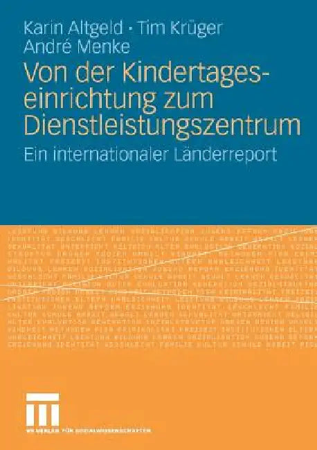 Von Der Kindertageseinrichtung Zum Dienstleistungszentrum (English, Karin Altgeld | Tim Krüger | André Menke)