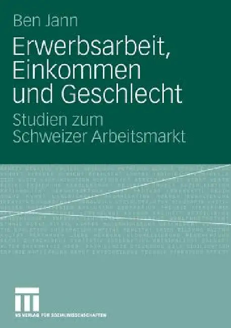 Erwerbsarbeit, Einkommen Und Geschlecht (English, Ben Jann)