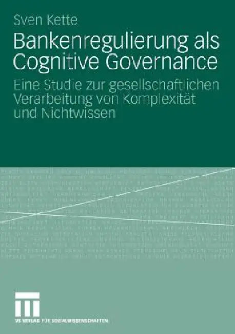 Bankenregulierung ALS Cognitive Governance (English, Sven Kette)