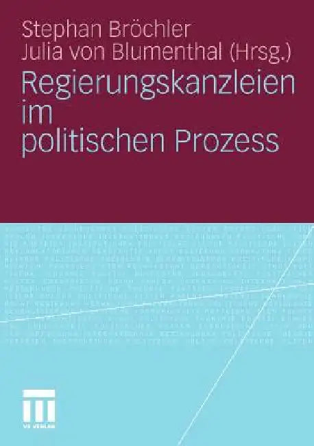 Regierungskanzleien Im Politischen Prozess (English, Stephan Bröchler | Julia Von Blumenthal)