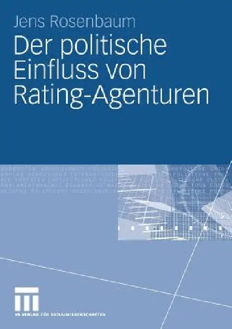 Der Politische Einfluss Von Rating-Agenturen (English, Jens Rosenbaum)