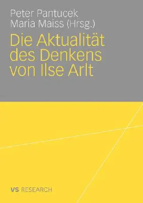 Die Aktualität Des Denkens Von Ilse Arlt (English, Peter Pantucek | Maria Maiss)