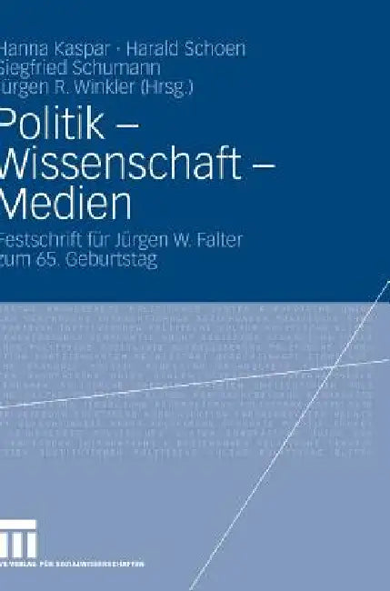 Politik - Wissenschaft - Medien (English, Hanna Kaspar | Harald Schoen | Siegfried Schumann)