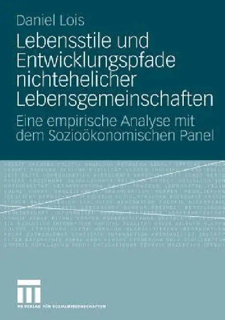 Lebensstile Und Entwicklungspfade Nichtehelicher Lebensgemeinschaften (English, Daniel Lois)