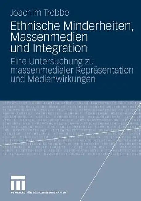 Ethnische Minderheiten, Massenmedien Und Integration (English, Joachim Trebbe)