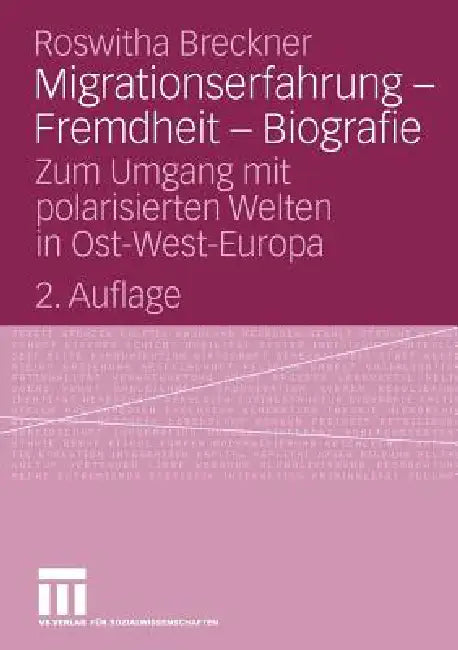 Migrationserfahrung - Fremdheit - Biografie (English, Roswitha Breckner)