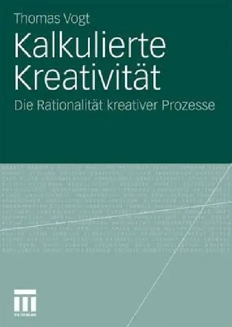 Kalkulierte Kreativität (English, Thomas Vogt)