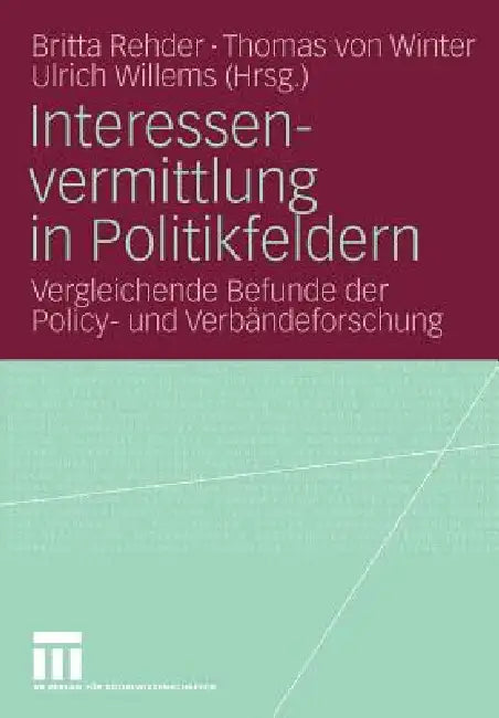Interessenvermittlung in Politikfeldern (English, Britta Rehder | Thomas Winter | Ulrich Willems)