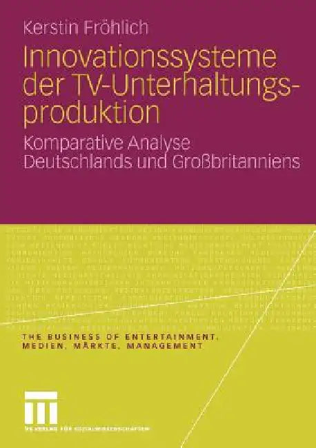Innovationssysteme Der Tv-Unterhaltungsproduktion (English, Kerstin Fröhlich)