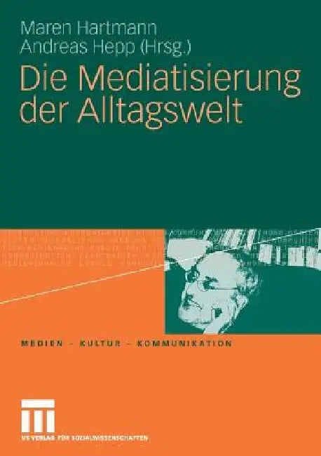 Die Mediatisierung Der Alltagswelt (English, Maren Hartmann | Andreas Hepp)