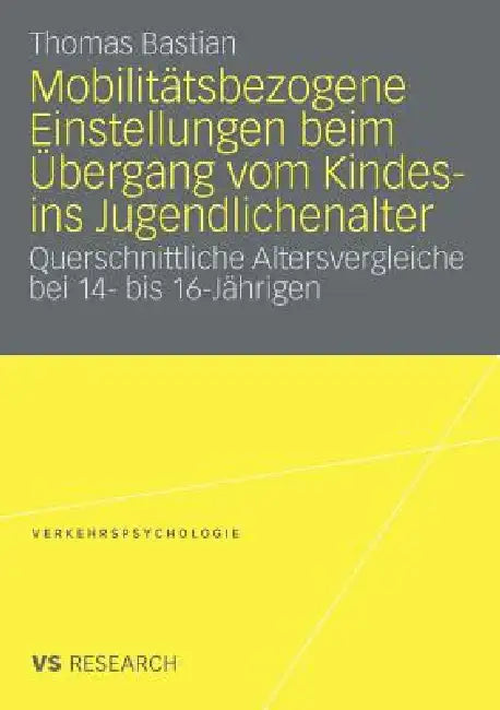 Mobilitätsbezogene Einstellungen Beim Übergang Vom Kindes- Ins Jugendlichenalter (English, Thomas Bastian)