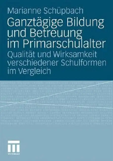 Ganztägige Bildung Und Betreuung Im Primarschulalter (English, Marianne Schuepbach)