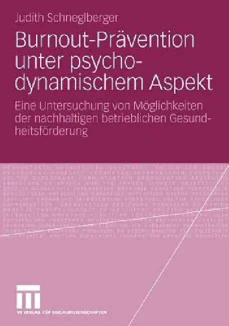 Burnout-Prävention Unter Psychodynamischem Aspekt (English, Judith Schneglberger)