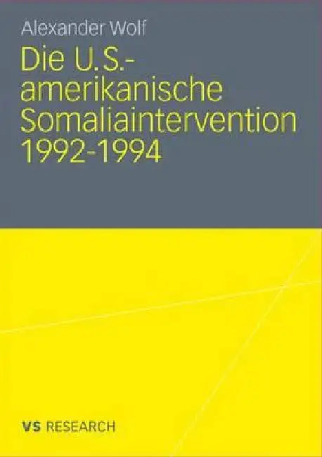 Die U.S.-Amerikanische Somaliaintervention 1992-1994 (English, Alexander Wolf)