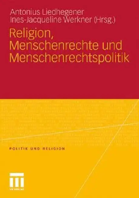 Religion, Menschenrechte Und Menschenrechtspolitik (English, Antonius Liedhegener | Ines-Jacqueline Werkner)