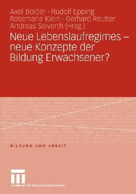 Neue Lebenslaufregimes - Neue Konzepte Der Bildung Erwachsener? (English, Axel Bolder | Rudolf Epping | Rosemarie Klein)