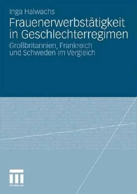 Frauenerwerbstätigkeit in Geschlechterregimen (English, Inga Halwachs)