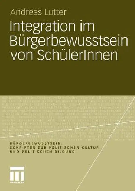 Integration Im Bürgerbewusstsein Von Schülerinnen (English, Andreas Lutter)