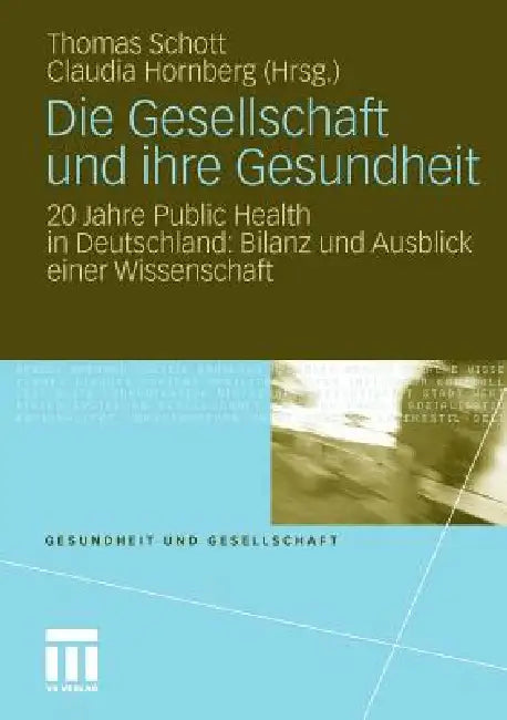 Die Gesellschaft Und Ihre Gesundheit (English, Thomas Schott | Claudia Hornberg)