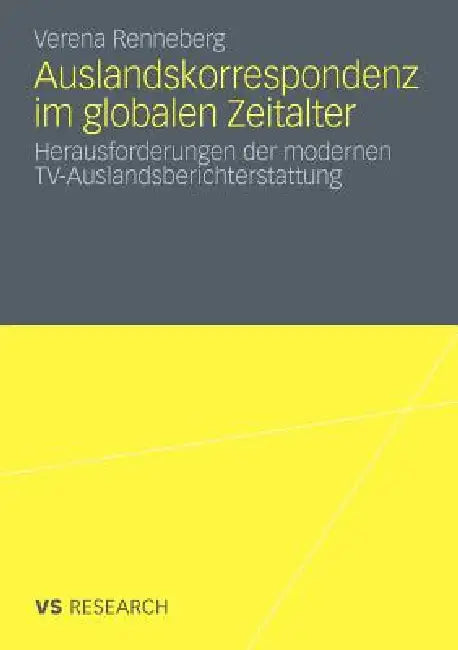 Auslandskorrespondenz Im Globalen Zeitalter (English, Verena Renneberg)