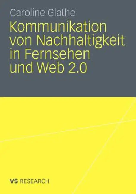 Kommunikation Von Nachhaltigkeit in Fernsehen Und Web 2.0 (English, Caroline Glathe)