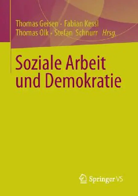 Soziale Arbeit Und Demokratie (English, Thomas Geisen | Fabian Kessl | Thomas Olk)