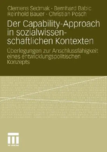 Der Capability-Approach in Sozialwissenschaftlichen Kontexten (English, Clemens Sedmak | Bernhard Babic | Reinhold Bauer)