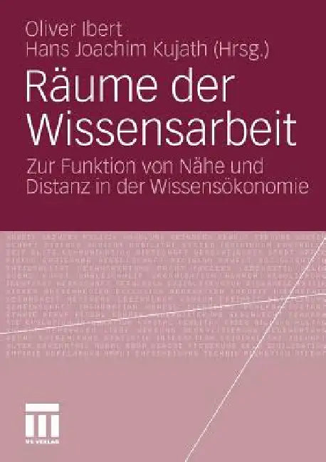 Räume Der Wissensarbeit (English, Oliver Ibert | Hans Joachim Kujath)