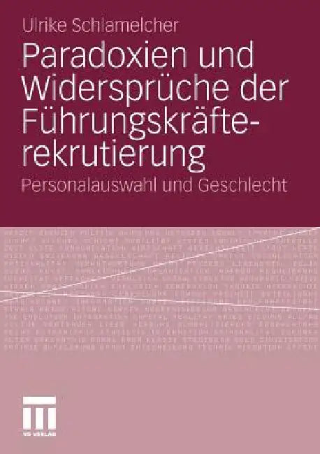 Paradoxien Und Widersprüche Der Führungskräfterekrutierung (English, Ulrike Schlamelcher)