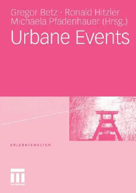 Urbane Events (English, Gregor Betz | Ronald Hitzler | Michaela Pfadenhauer)