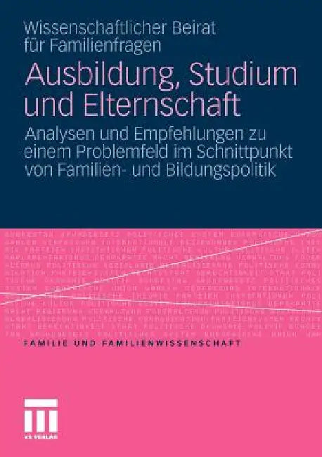 Ausbildung, Studium Und Elternschaft (English, Wiss Beirat Für Familienfragen | Irene Gerlach)