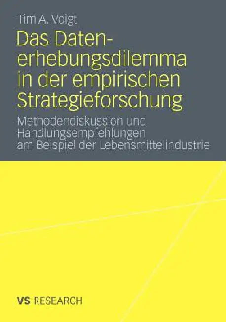 Das Datenerhebungsdilemma in Der Empirischen Strategieforschung (English, Tim A. Voigt)