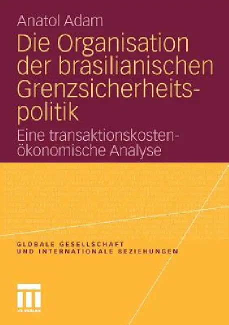 Die Organisation Der Brasilianischen Grenzsicherheitspolitik (English, Anatol Adam)